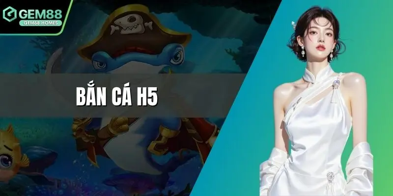 Bắn cá h5