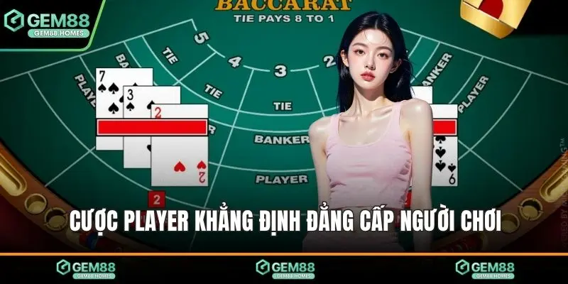 Cược Player khẳng định đẳng cấp người chơi