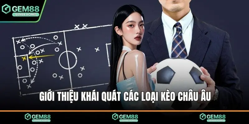 Giới thiệu khái quát các loại kèo châu Âu