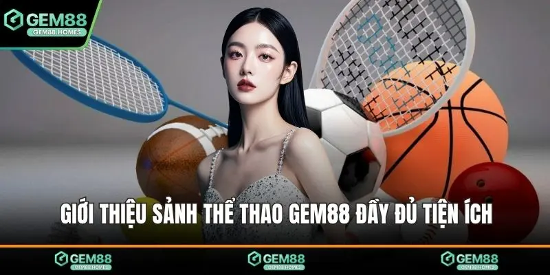 Giới thiệu sảnh thể thao Gem88 đầy đủ tiện ích