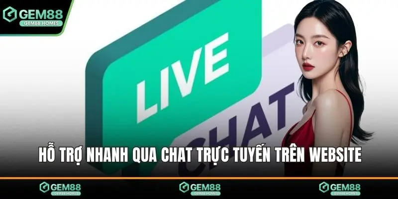 Hỗ trợ nhanh qua chat trực tuyến trên website