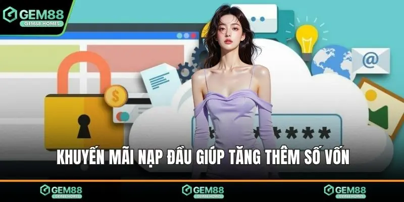 Khuyến mãi nạp đầu giúp tăng thêm số vốn