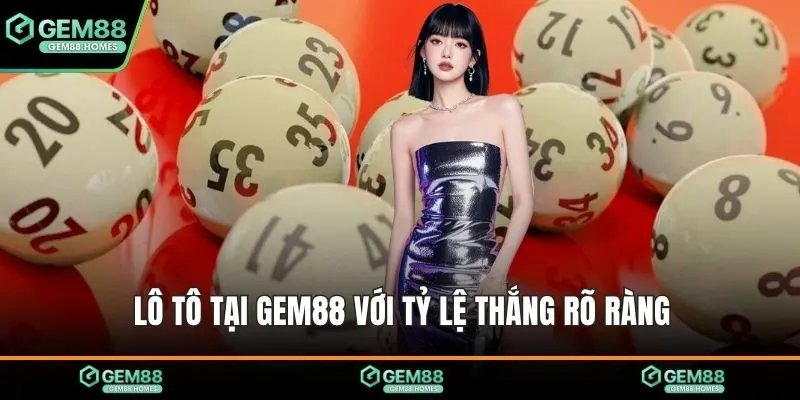 Lô tô tại Gem88 với tỷ lệ thắng rõ ràng