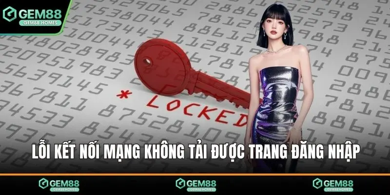 Lỗi kết nối mạng không tải được trang đăng nhập