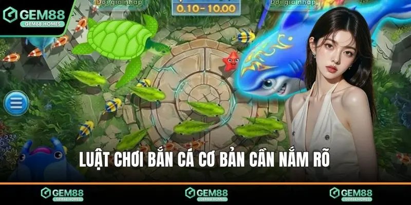 Luật chơi bắn cá cơ bản cần nắm rõ 