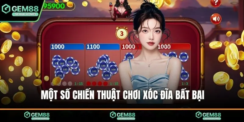 Một số chiến thuật chơi xóc đĩa bất bại