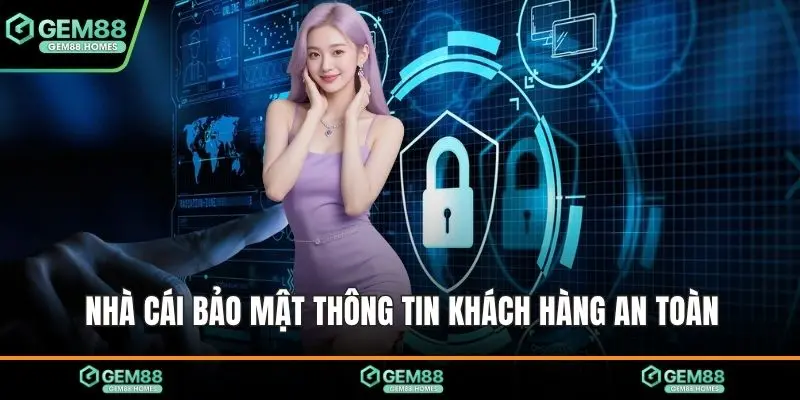 Nhà cái bảo mật thông tin khách hàng an toàn