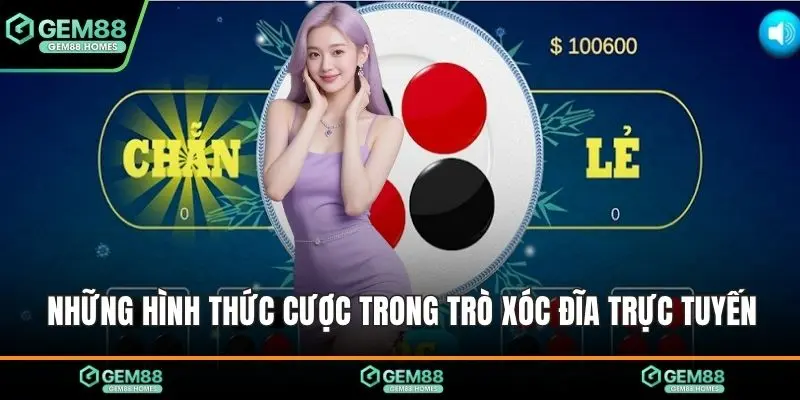Những hình thức cược trong trò xóc đĩa trực tuyến