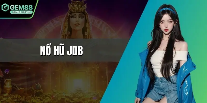 Nổ hũ JDB