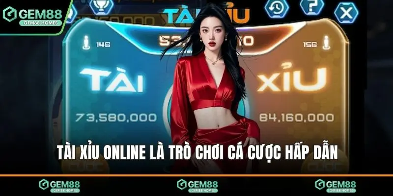 Tài xỉu online là trò chơi cá cược hấp dẫn