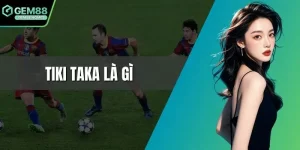 Tiki taka là gì