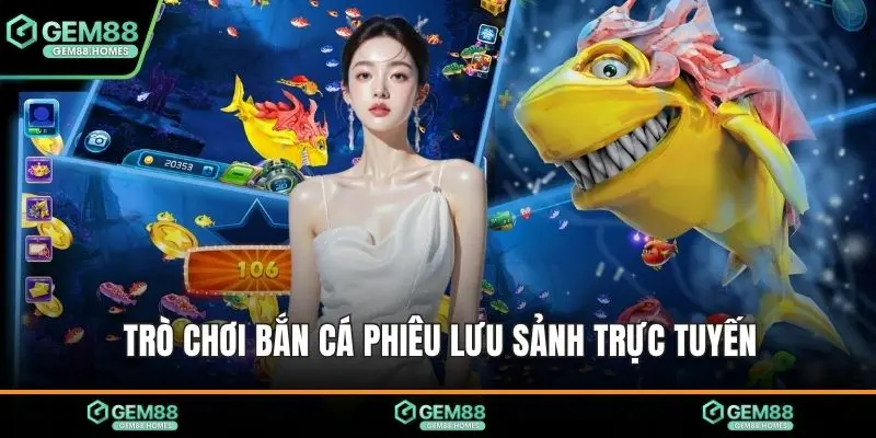 Trò chơi bắn cá phiêu lưu sảnh trực tuyến