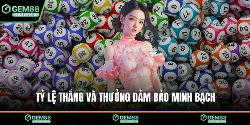 Tỷ lệ thắng và thưởng đảm bảo minh bạch