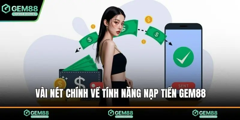 Vài nét chính về tính năng nạp tiền Gem88